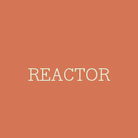 REACTOR